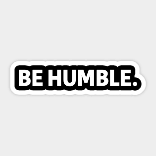 be humble - white text Sticker